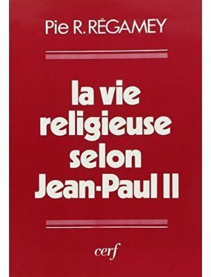 La vie religieuse selon Jean-Paul II - Pie Régamey -  Cerf GF - Livre