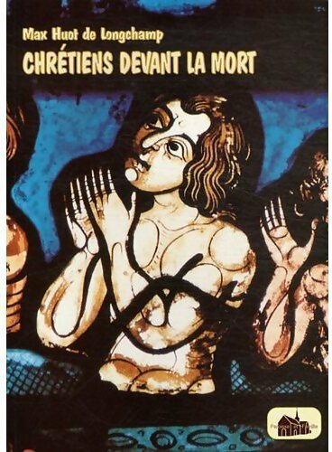 Livrenpoche : Chrétiens devant la mort - Max Huot de Longchamps - Livre