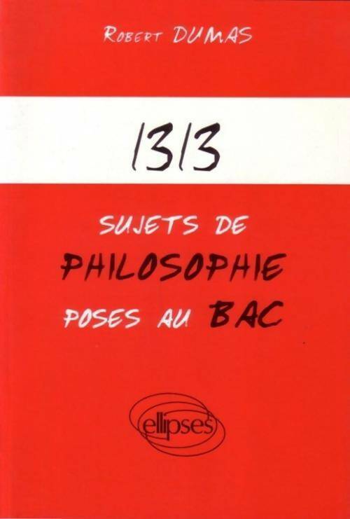 Livrenpoche : 1313 sujets de philosophie posés au bac - Robert Dumas - Livre