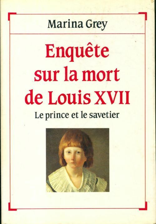 Livrenpoche : Enquête sur la mort de Louis XVVII. Le prince et le savetier - Marina Grey - Livre