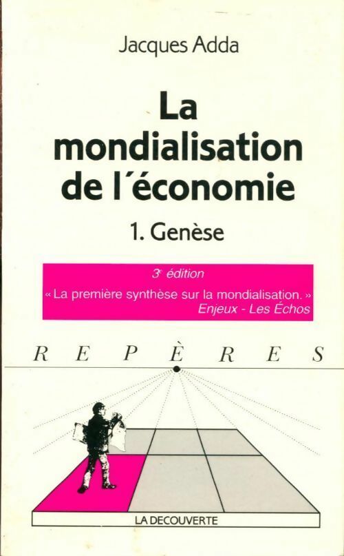 Livrenpoche : La mondialisation de l'économie Tome I : Genèse - Jacques Adda - Livre