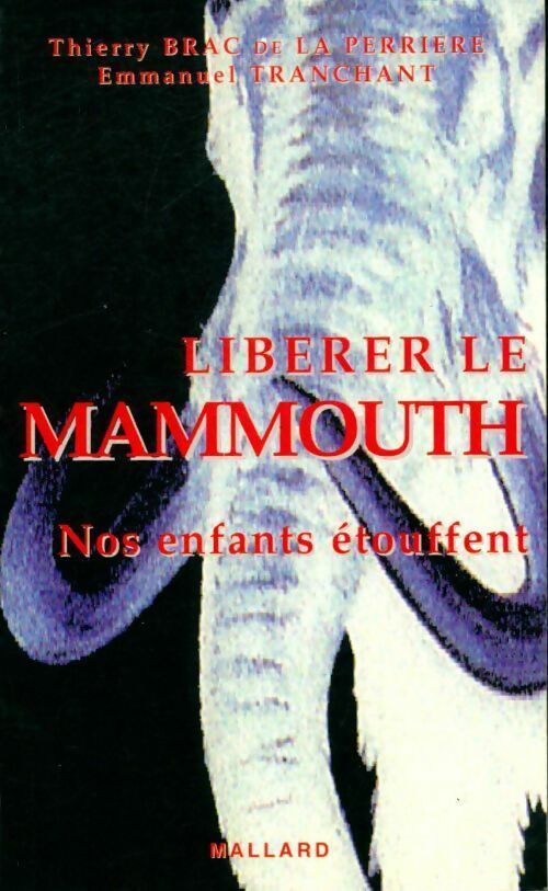 Livrenpoche : Libérer le mammouth. Nos enfants étouffent - Thierry Brac De La Perriere - Livre