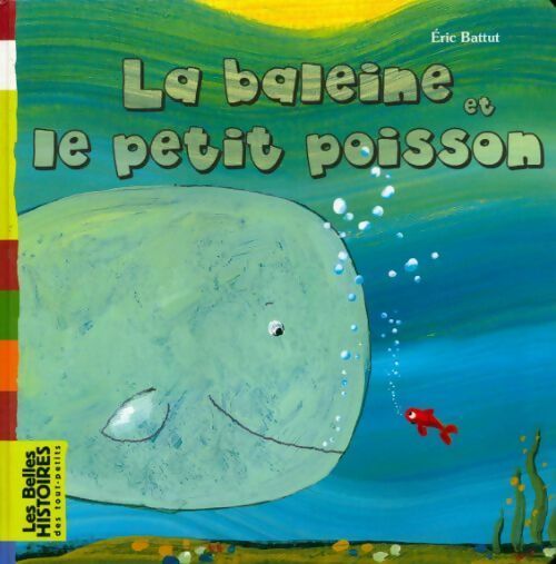 Livrenpoche : La baleine et le petit poisson - Eric Battut - Livre