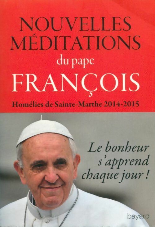 Livrenpoche : Nouvelles méditations du pape François. Homélies de Sainte-Marthe 2014-2015 - Pape François - Livre
