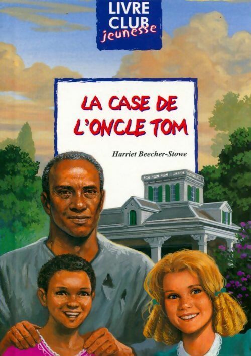 Livrenpoche : La case de l'oncle Tom - Harriet Beecher-Stowe - Livre