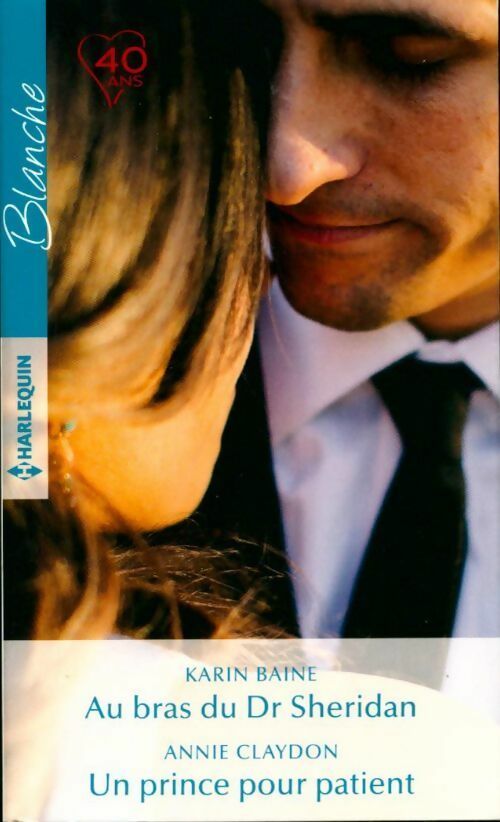 Livrenpoche : Au bras du Dr Sheridan / Un prince pour patient - Annie Claydon, Karin Baine - Livre
