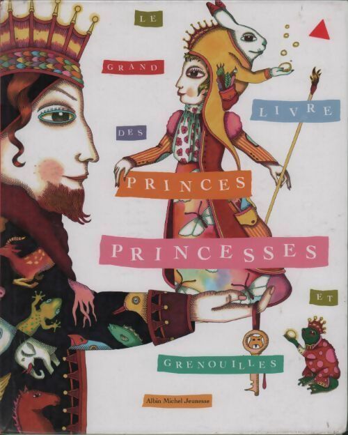 Livrenpoche : Le grand livre des princes princesses et grenouilles - Collectif - Livre