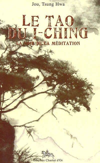 Livrenpoche : Le tao du i-ching. La voie de la méditation - Tsung-Hwa Jou - Livre