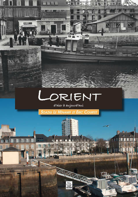 Livrenpoche : Lorient dhier à aujourdhui - Soazig Le Hénanff, Eric Courte - Livre