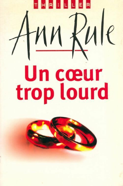 Un coeur trop lourd - Ann Rule - Livre