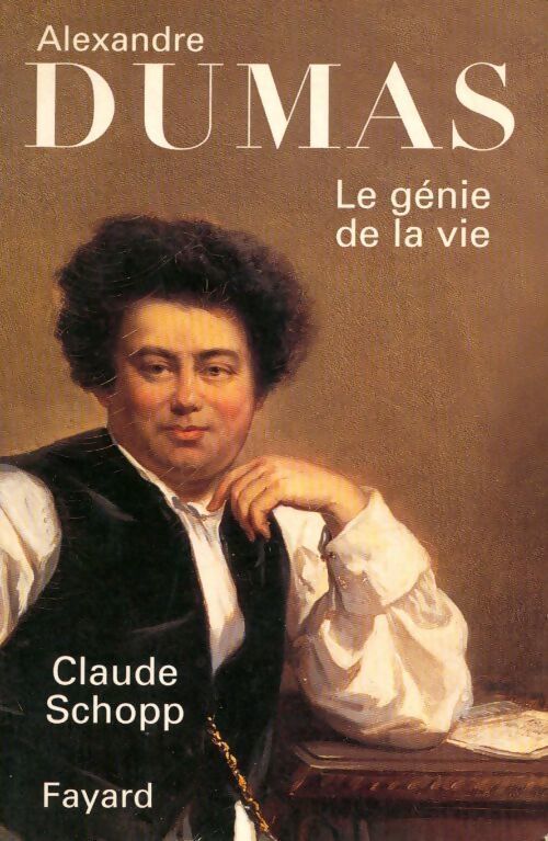 Livrenpoche : Alexandre Dumas. Le génie de la vie - Claude Schopp - Livre