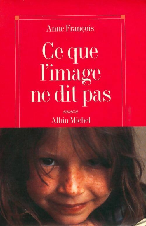 Livrenpoche : Ce que l'image ne dit pas - Anne François - Livre