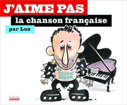 Livrenpoche : J'aime pas la chanson française - Luz - Livre