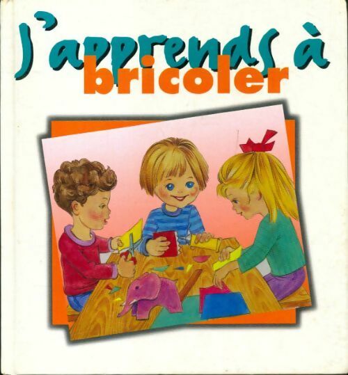Livrenpoche : J'apprends à bricoler - Collectif - Livre
