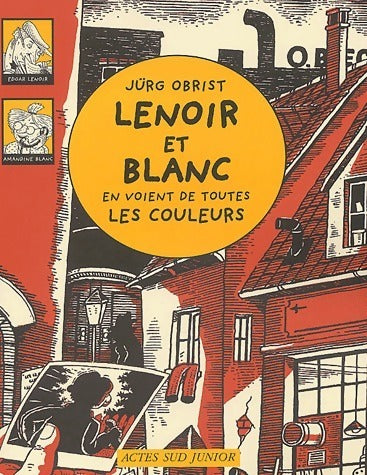 Lenoir et Blanc en voient de toutes les couleurs - Jürg Obrist -  Actes Sud Junior GF - Livre