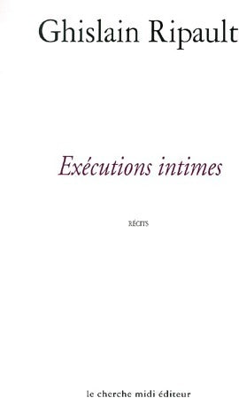 Exécutions intimes - Ghislain Ripault -  Cherche Midi GF - Livre