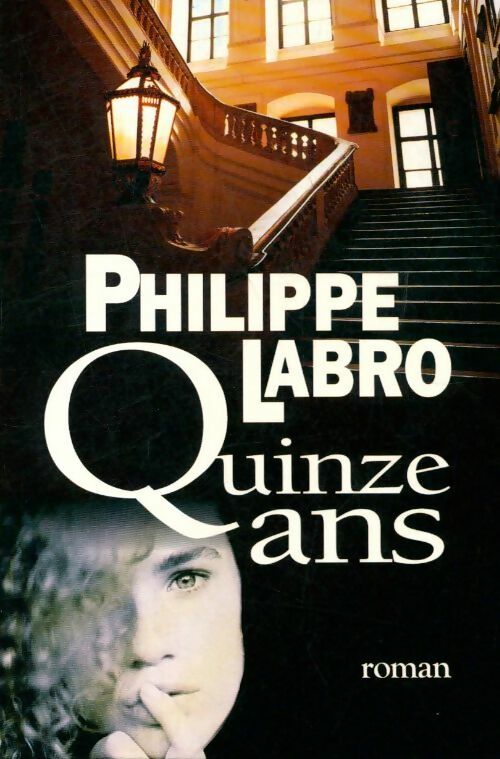 Livrenpoche : Quinze ans - Philippe Labro - Livre