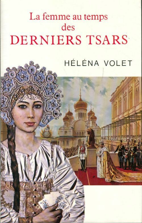 La femme au temps des derniers tsars - Héléna Volet - Livre