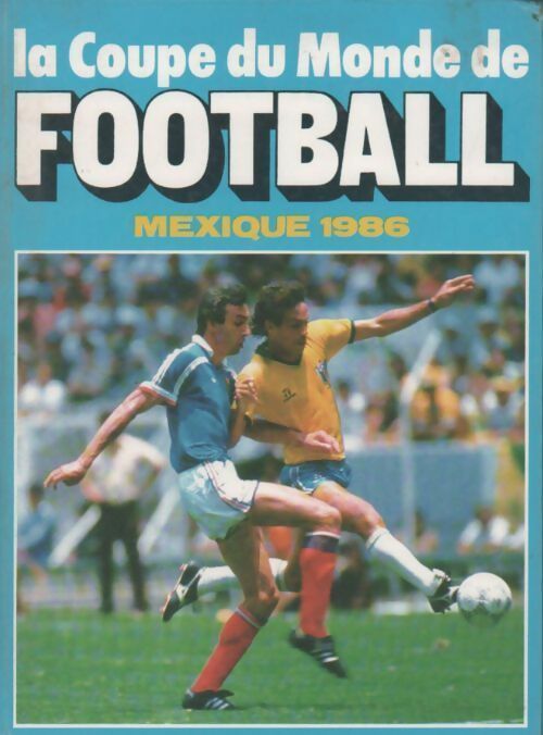 La coupe du monde de football Mexique 1986 - Collectif - Livre