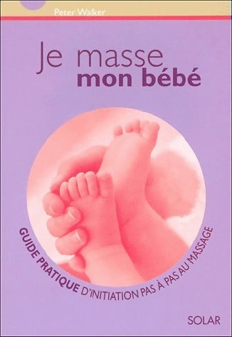 Livrenpoche : Je masse mon bébé - Peter Walker - Livre