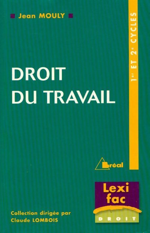 Droit du travail - Jean Mouly -  Lexi fac - Livre