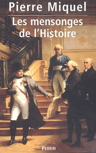 Les mensonges de l'Histoire - Pierre Miquel -  Perrin GF - Livre