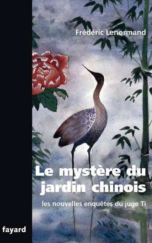 Livrenpoche : Les nouvelles enquêtes du juge Ti : Le mystère du jardin chinois - Frédéric Lenormand - Livre