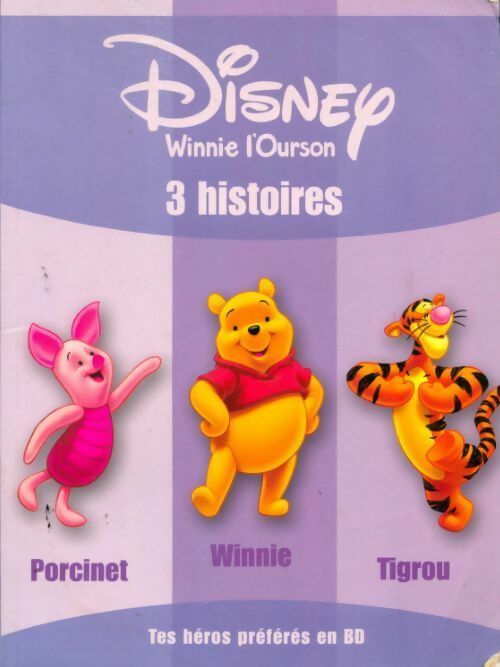 Livrenpoche : Winnie l'Ourson. 3 histoires : Porcinet, Winnie, Tigrou - Disney - Livre