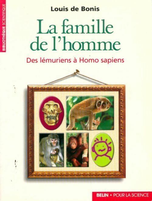 La famille de l'homme. Des lémuriens à homo sapiens - Louis De Bonis -  Bibliothèque scientifique - Livre