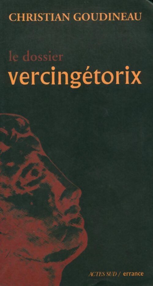 Le dossier Vercingétorix - Christian Goudineau - Livre