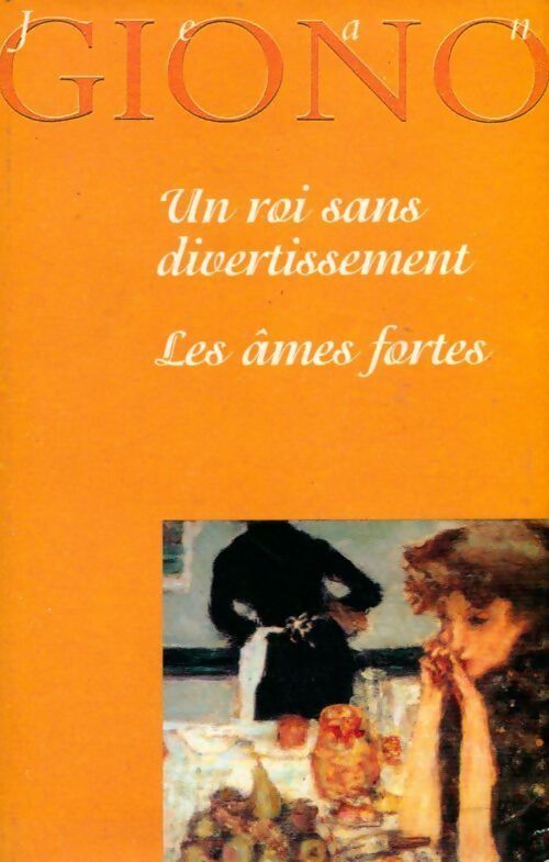 Livrenpoche : Un roi sans divertissement / Les âmes fortes - Jean Giono - Livre