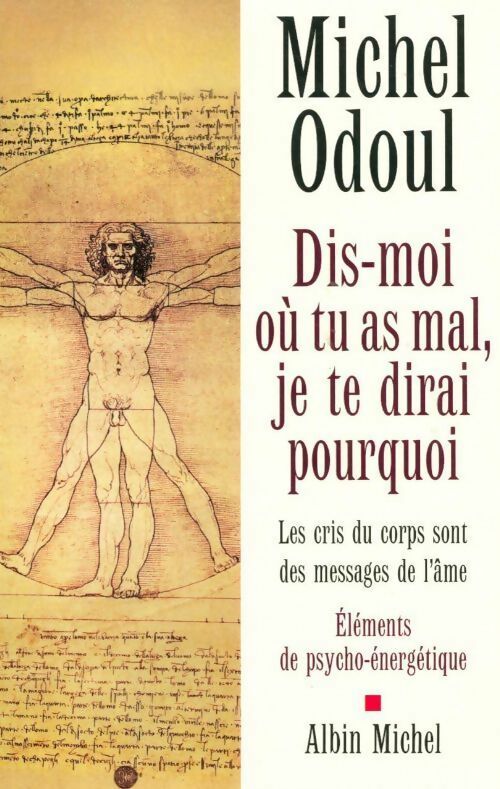 Livrenpoche : Dis-moi où tu as mal, je te dirai pourquoi - Michel Odoul - Livre
