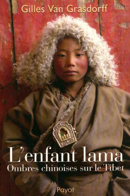 Livrenpoche : L'enfant lama. Ombres chinoises sur le Tibet - Gilles Van Grassdorff - Livre