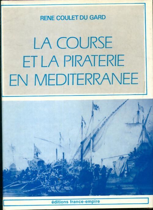 Livrenpoche : La course et la piraterie en Méditerranée - René Coulet Du Gard - Livre
