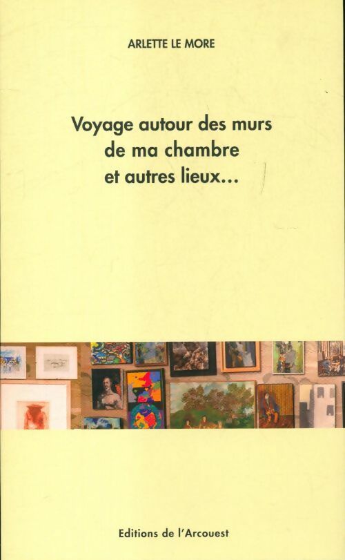 Livrenpoche : Voyage autour des murs de ma chambre et autres lieux - Arlette Le More - Livre