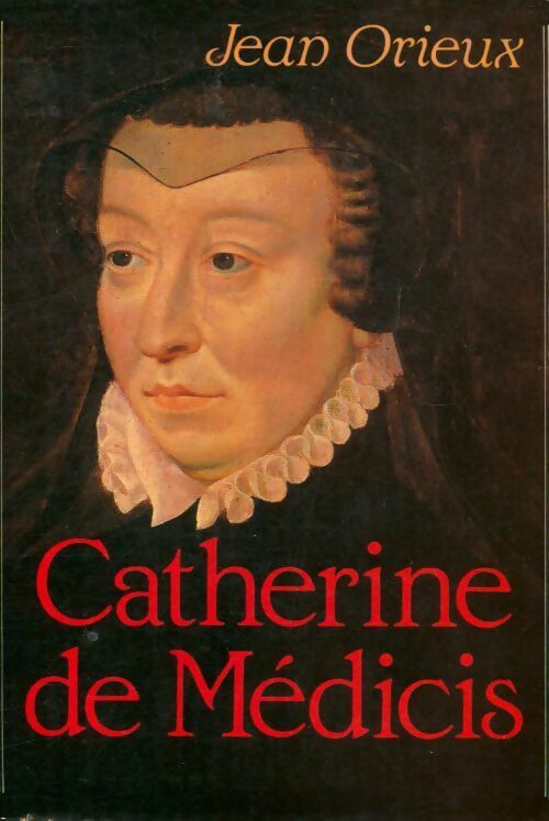 Livrenpoche : Catherine de Médicis - Jean Orieux - Livre