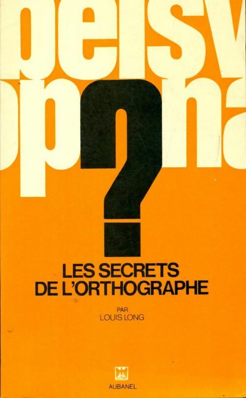 Livrenpoche : Les secrets de l'orthographe à la portée de tous - Louis Long - Livre