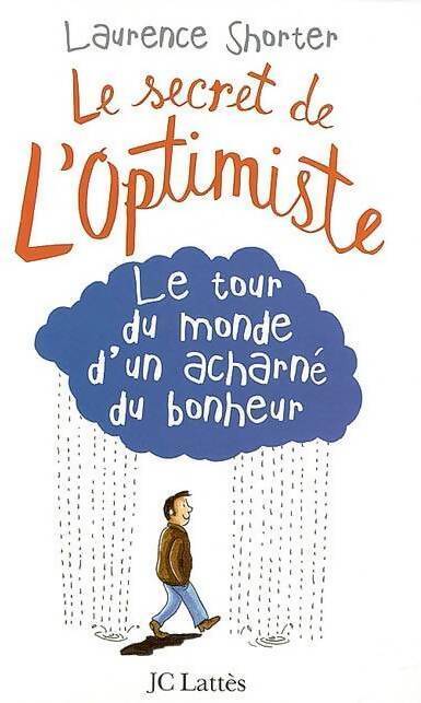 Le secret de l'optimiste - Laurence Shorter - Livre