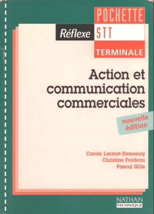 Livrenpoche : Action et communication commerciales Terminale STT - Carole Larmet-Demenay, Christine Frodeau, Pascal Gille - Livre