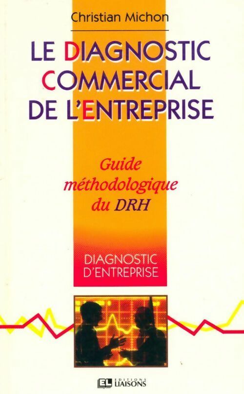 Livrenpoche : Le diagnostic commercial de l'entreprise. Guide méthodologique du DRH - Christian Michon - Livre