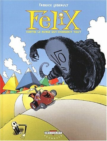 Felix contre le nuage qui changeait tout - Fabrice Lebeault - Livre