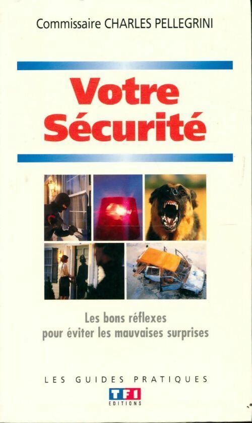 Votre sécurité - Charles Pellegrini -  Les guides pratiques - Livre