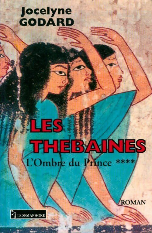 Livrenpoche : Les Thébaines Tome IV : L'ombre du prince - Jocelyne Godard - Livre