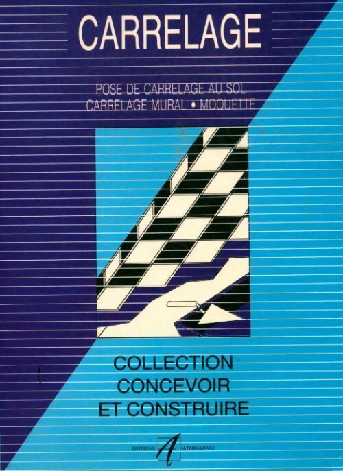 Livrenpoche : Carrelage. Pose des carrelage au sol, carrelage mural, moquette - Michel Matana - Livre