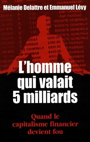 Livrenpoche : L'homme qui valait 5 milliards - Mélanie Delattre - Livre