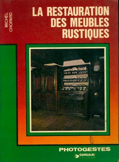 Livrenpoche : La restauration des meubles rustiques - Michel Chopard - Livre
