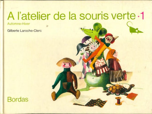 Livrenpoche : A l'atelier de la souris verte Tome I : Automne-hiver - Gilberte Laroche-Clerc - Livre
