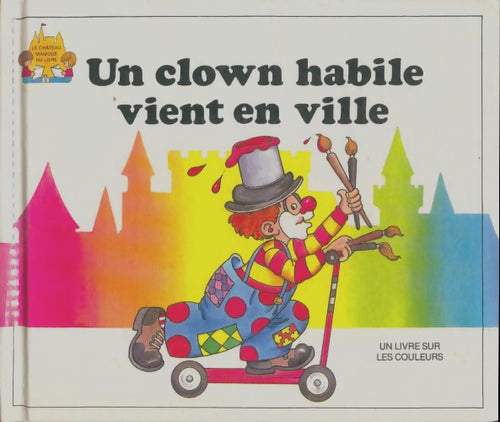 Livrenpoche : Un clown habile vient en ville - Collectif - Livre