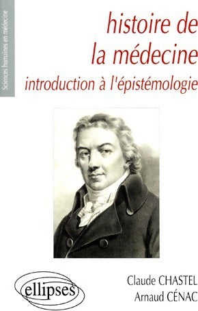 Livrenpoche : Histoire de la médecine. Introduction à l'épistémologie - Claude Chastel - Livre