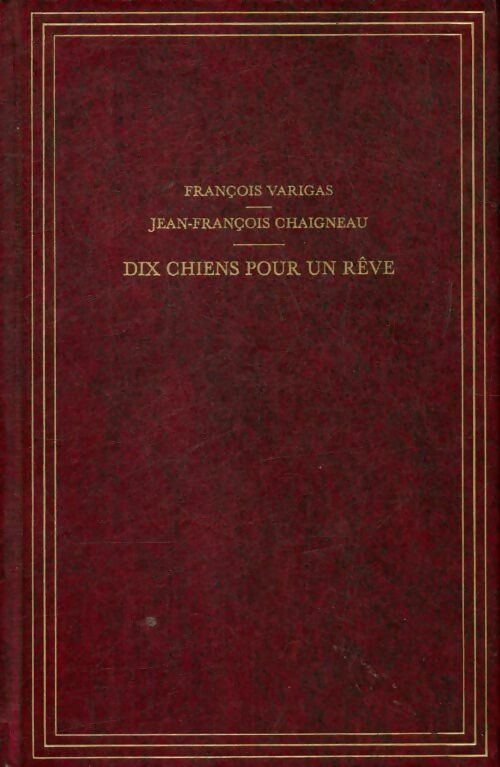 Livrenpoche : Dix chiens pour un rêve - François Varigas - Livre
